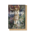 Gardening Is Life Greetings Card - Sprouts of Bristol