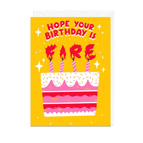 HOPE YOUR BIRTHDAY IS FIRE Greetings Card - Sprouts of Bristol