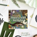 'Have a wild birthday' Greetings Card - Sprouts of Bristol